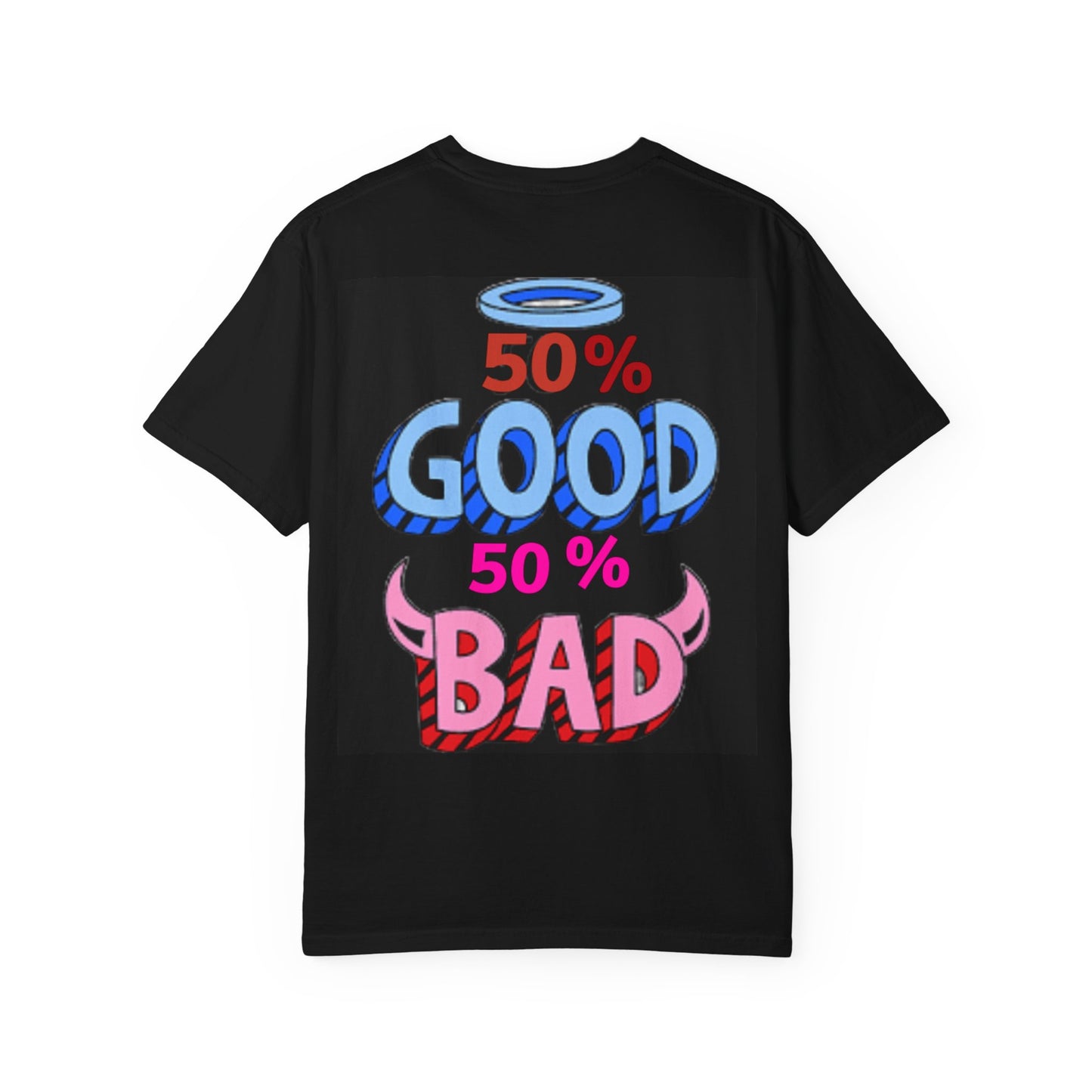 Unisex T-Shirt - 50% Good 50% Bad, Humor Tee, Casual Wear, Gift for Friends, Festival Outfit, Unisex Apparel